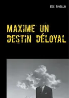 Maxime, un destin déloyal