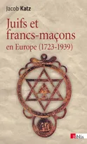 Juifs et francs-maçons en Europe (1723-1939), 1723-1939