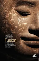Fusion, Bouddhisme et chamanisme, un cœur à cœur spirituel