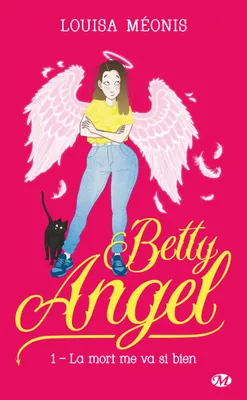 1, Betty Angel, T1 : La mort me va si bien