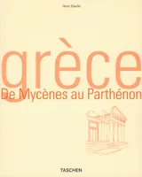 Grèce. De Mycènes au Parthénon, de Mycènes au Parthénon