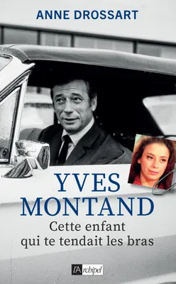 Yves Montand, Cette enfant qui te tendait les bras