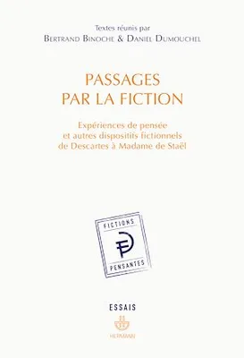 Passages par la fiction, Expériences de pensée et autres dispositifs fictionnels de Descartes à Madame de Staël