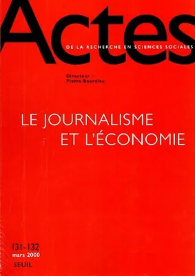 Actes de la recherche en sciences sociales, n° 131-132, Le Journalisme et l'Economie