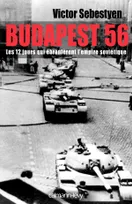 Budapest 56, Les 12 jours qui ébranlèrent l'empire soviétique