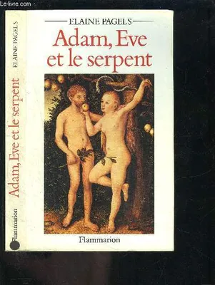 Adam, Ève et le serpent, - TRADUIT DE L'ANGLAIS