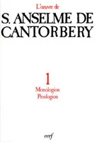 L'oeuvre d'Anselme de Cantorbéry / [trad.] sous la dir. de Michel Corbin, S.J.., 1, Monologion - Proslogion - tome 1
