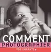 Comment photographier vos enfants
