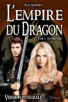 L'Empire du Dragon - Tome 1 : Les héritiers - Version intégrale