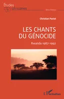 Les chants du génocide, Rwanda 1987-1997