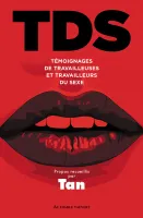 TDS: Témoignages de travailleuses et travailleurs du sexe, Témoignages de travailleuses et travailleurs du sexe
