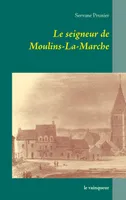 Le seigneur de Moulins-La-Marche, le vainqueur