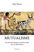 Mutualisme - avec 72 illustrations, Les liens de l’Homme au fil des temps