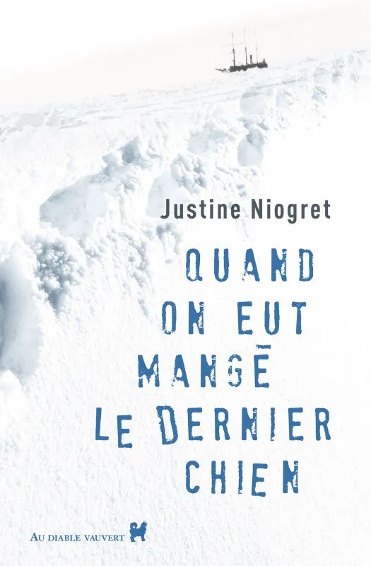 Livres Littérature et Essais littéraires Romans contemporains Francophones Quand on eut mangé le dernier chien Justine Niogret