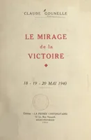Le mirage de la victoire, 18-19-20 mai 1940