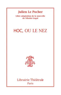 Hoc ou Le nez, Libre adaptation de la nouvelle de nikolaï gogol