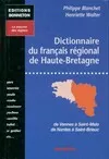 Dictionnaire du français régional de Haute-Bretagne - de Vannes à Saint-Malo, de Nantes à Saint-Brieuc, de Vannes à Saint-Malo, de Nantes à Saint-Brieuc