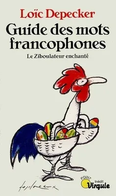 Le guide des mots francophones.  Le Ziboulateur enchanté, le ziboulateur enchanté