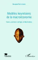 Modèles keynésiens de la macroéconomie, Cours, exercices corrigés et illustrations