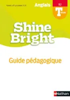 Shine Bright - Guide pédagogique - Terminale - B2 - Livre du Professeur - 2020