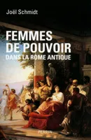 Femmes de pouvoir dans la Rome antique