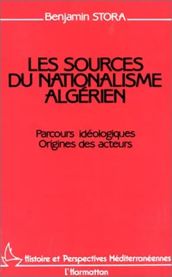 Les sources du nationalisme algérien, Parcours idéologiques - Origines des acteurs