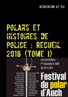 Polars et histoires de police : Recueil 2018, Tome I