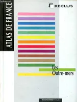 Atlas de France., Volume 13, Les outre-mers, Les outres-mers Collection Atlas de France Volume 13