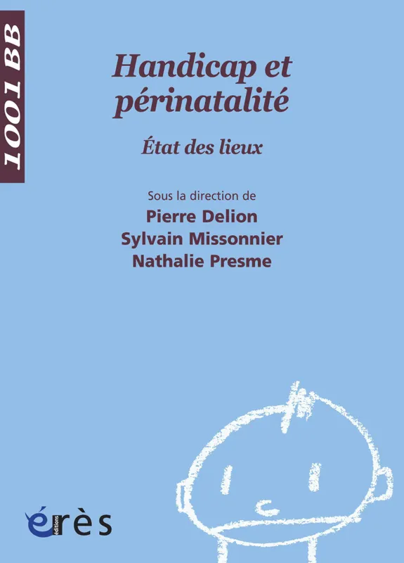 Handicap et périnatalité - 1001 bb n°95 Pierre Delion, Sylvain Missonnier, Nathalie Presme