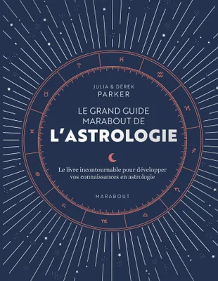 Le grand guide Marabout de l'astrologie, Lel ivre incontournable pour développer vos connaissances en astrologie