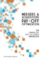 Mergers & Acquisitions Pay-off Optimization, The Commercial Due Diligence Imperative
