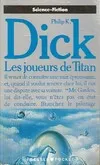 Les Joueurs de Titan Dick, Philip K.