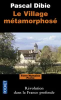Le village métamorphosé, révolution dans la France profonde, Chichery, Bourgogne nord