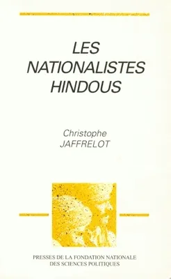 Les nationalistes hindous, Idéologie, implantation et mobilisation des années 1920 aux années 1990