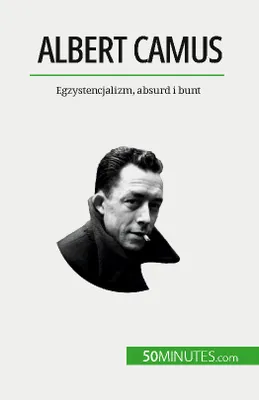 Albert Camus, Egzystencjalizm, absurd i bunt