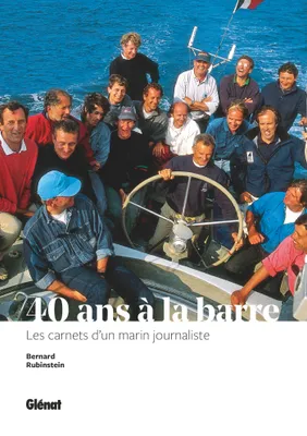 40 ans à la barre / les carnets d'un marin journaliste, Les carnets d'un marin journaliste