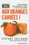 Non aux oranges carrées - Guide pratique pour changer sa façon de faire ses courses, guide pratique pour changer sa façon de faire ses courses, de A à Z
