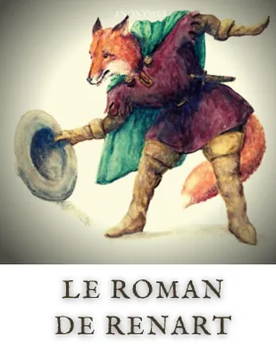 Le Roman de Renart, un ensemble médiéval de récits animaliers écrits en ancien français et en vers.