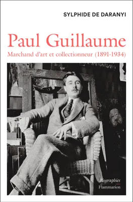 Paul Guillaume, Marchand d'art et collectionneur (1891-1934)