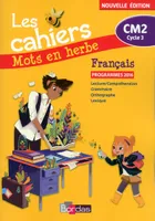 Mots en herbe Français CM2 2017 Cahier élève