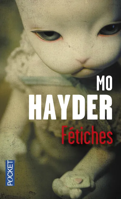 Livres Polar Thriller Fétiches Mo Hayder