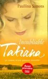 Inoubliable Tatiana, le roman d'une passion éternelle