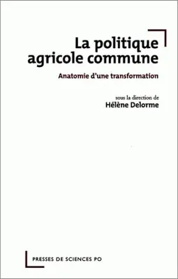 La politique agricole commune, Anatomie d'une transformation