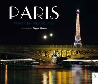 Paris, ponts et merveilles, Ponts & merveilles