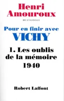 Pour en finir avec Vichy., 1, Les oublis de la mémoire, 1940, Pour en finir avec Vichy - tome 1 - Les oublis de la mémoire