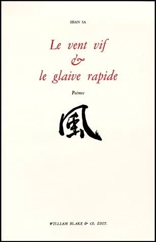 Livres Littérature et Essais littéraires Théâtre Le Vent vif et le glaive rapide, poèmes Shan Sa