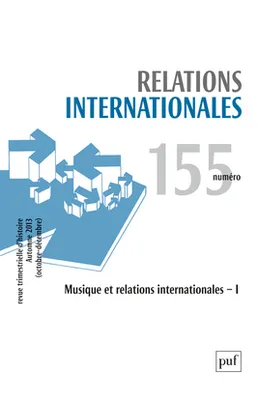 Relations internationales 2013 - N° 155, Musique et relations internationales - I