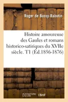 Histoire amoureuse des Gaules et romans historico-satiriques du XVIIe siècle. T1 (Éd.1856-1876)
