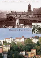 L'Antiquaille de Lyon, histoire d'un hôpital