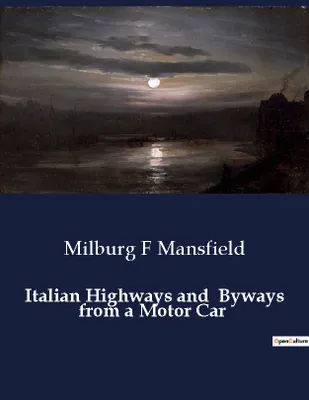 Italian Highways and  Byways from a Motor Car
